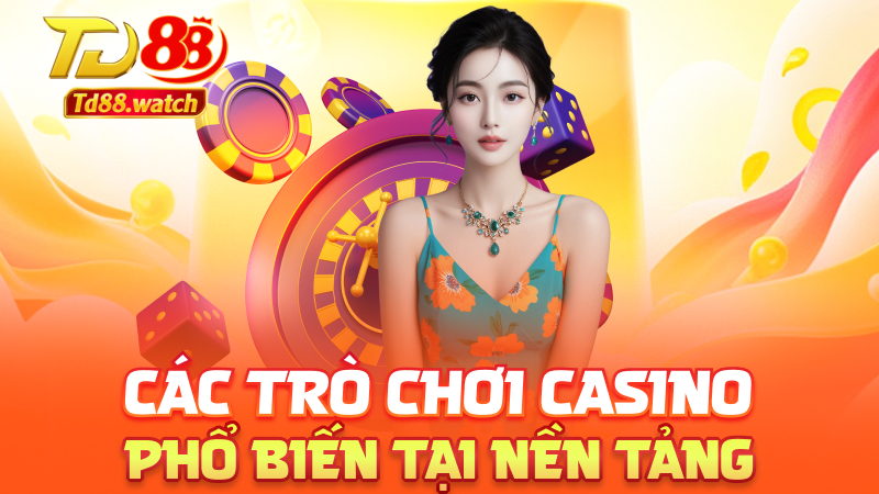Các trò chơi Casino phổ biến tại nền tảng
