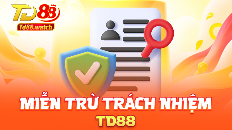 Miễn trừ trách nhiệm td88