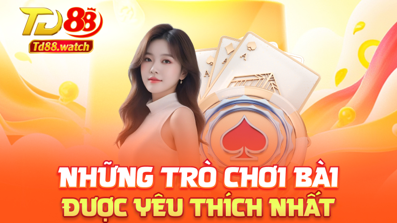 Những trò chơi bài được yêu thích nhất