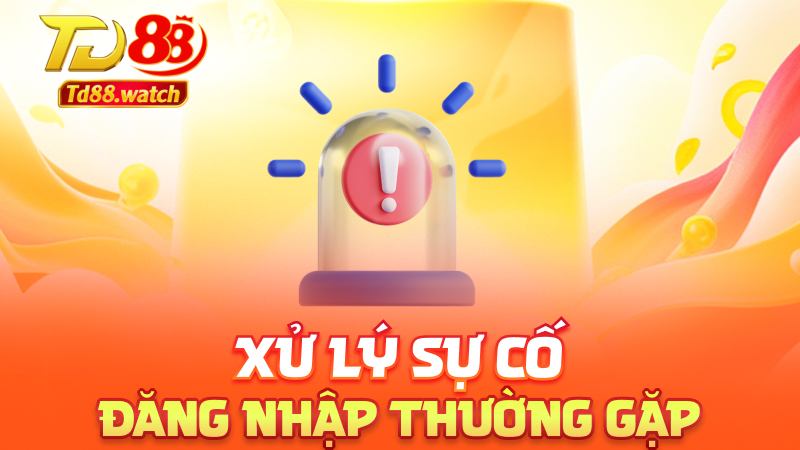 Xử lý sự cố đăng nhập thường gặp