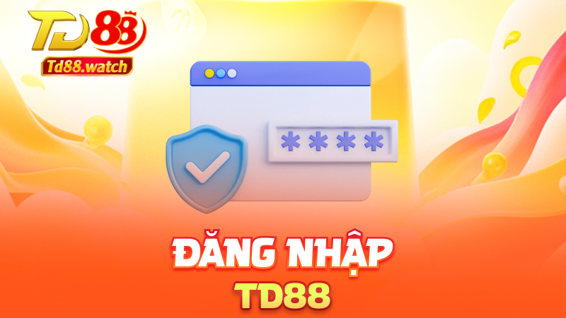Đăng nhập td88 – Truy cập tài khoản nhanh, bảo mật cao
